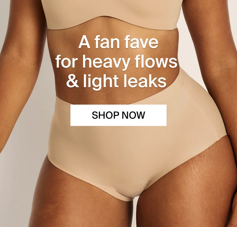 A fan fave for heavy flows & light leaks. SHOP NOW.