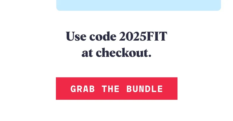 Use code 2025FIT at checkout Grab The Bundle