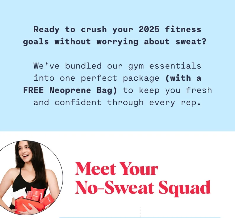 Ready to crush your 2025 fitness goals without worrying about sweat?&nbsp;  We’ve bundled our gym essentials into one perfect package (with a FREE Neoprene Bag) to keep you fresh and confident through every rep.  Meet Your No-Sweat Squad