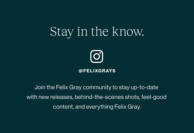 Stay in the know with @felixgrays