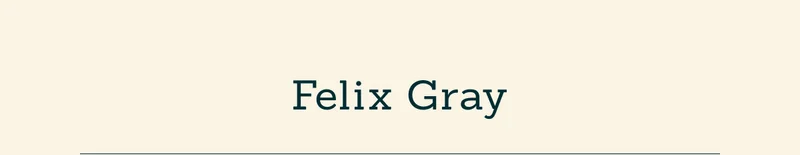 Felix Gray.
