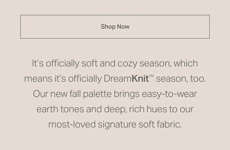 It's officially soft and cozy season, which means it's officially DreamKnit season, too.