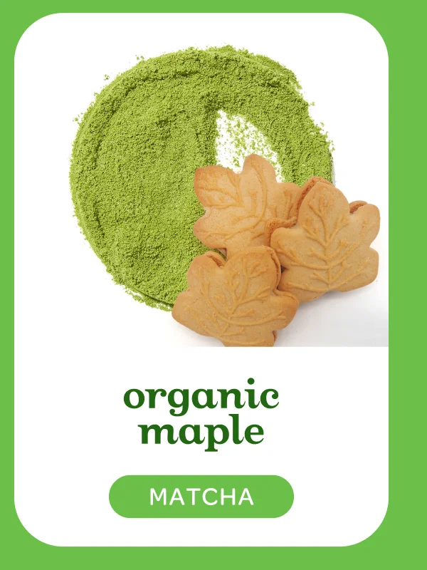 Organic Maple - Shop now