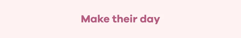 Make their day