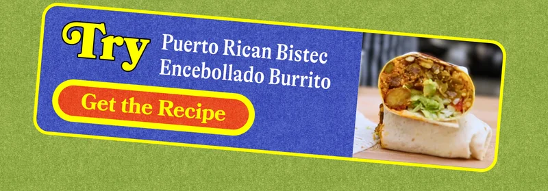 Try: Puerto Rican Bistec Encebollado Burrito. GET THE RECIPE