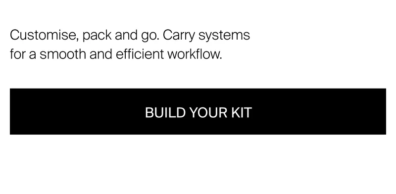 Customise, pack and go. Carry systems for a smooth and efficient workflow.