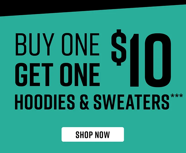 Buy One Get One $10 Hoodies and Sweaters. Shop Now