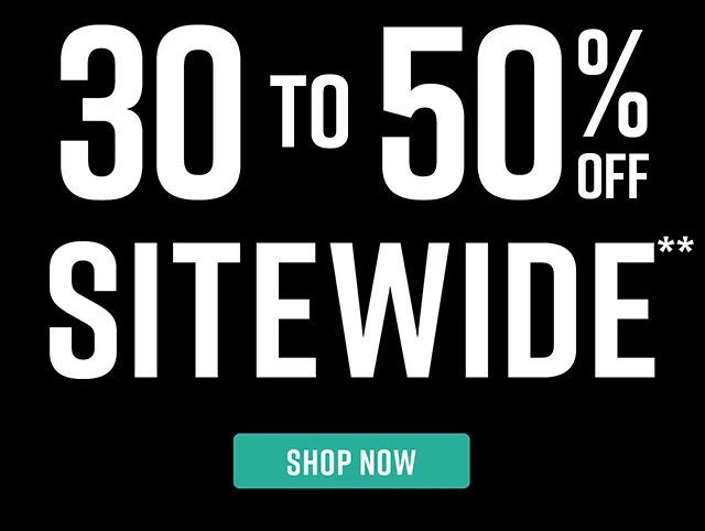 30 to 50% Off Sitewide. Shop Now