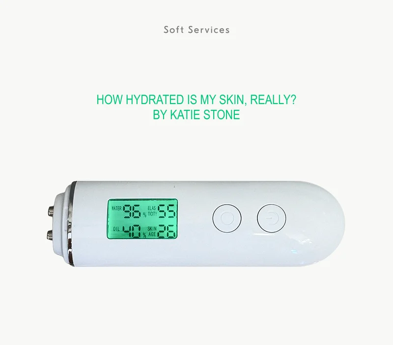 Soft Services / How hydrated is my skin, really? by Katie Stone