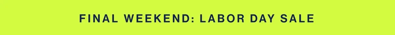 FINAL WEEKEND: LABOR DAY SALE