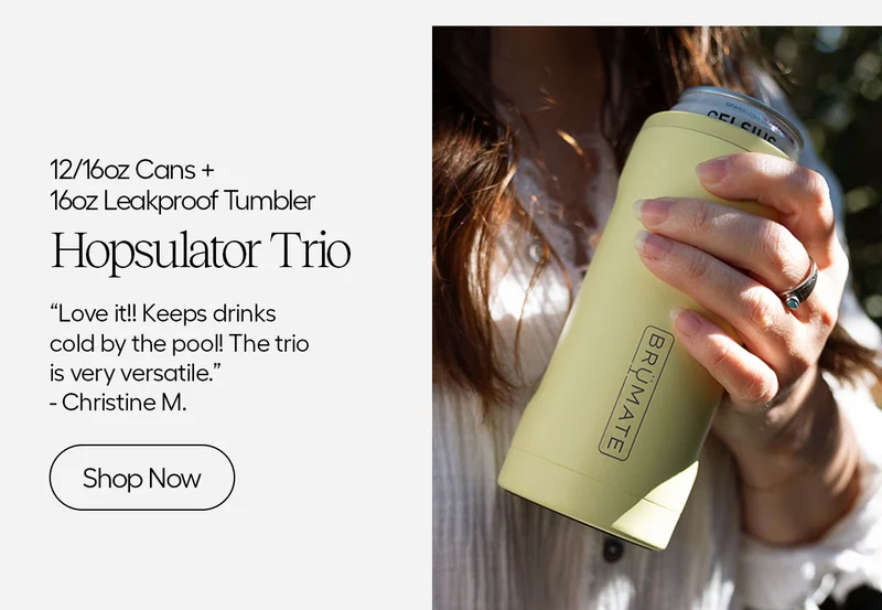 12/16oz Cans + 16oz Leakproof Tumbler - Hopsulator Trio. "Love it!! Keeps drinks cold by the pool! The trio is very versatile." - Christine M. - Shop Now