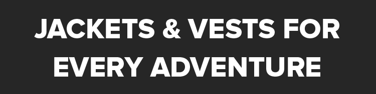 Jackets & vests for Every Adventure