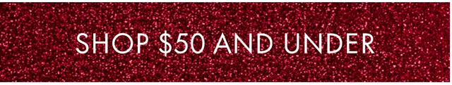 SHOP $50 AND UNDER