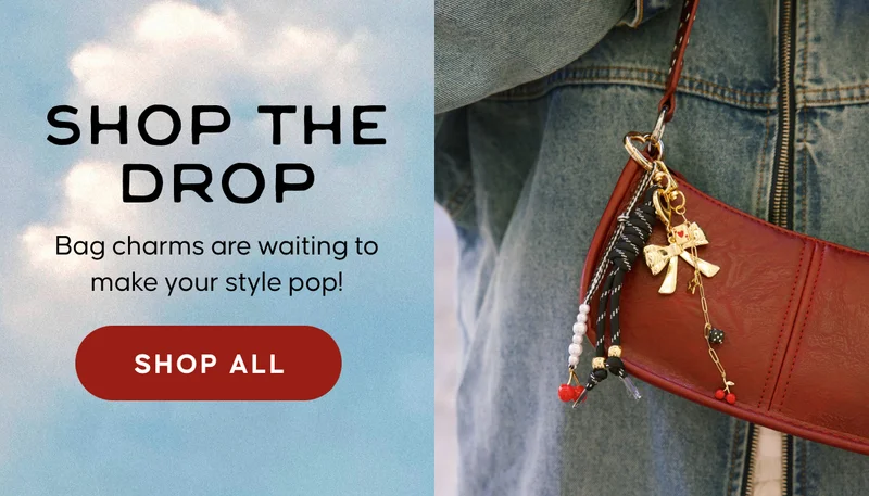 SHOP THE DROP. Bag charms are waiting to make your style pop! SHOP ALL
