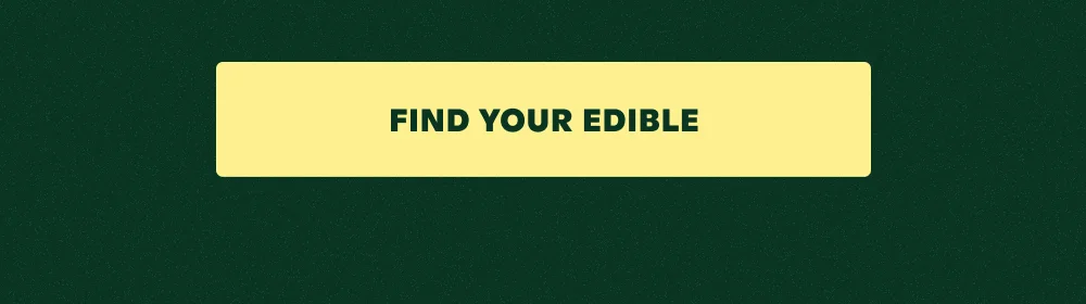 FIND YOUR EDIBLE
