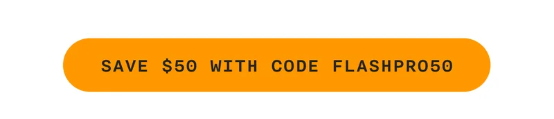 SAVE $50 WITH CODE FLASHPRO50