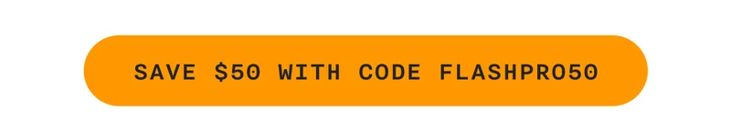 SAVE $50 WITH CODE FLASHPRO50