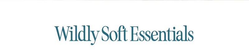 Wildly Soft Essentials