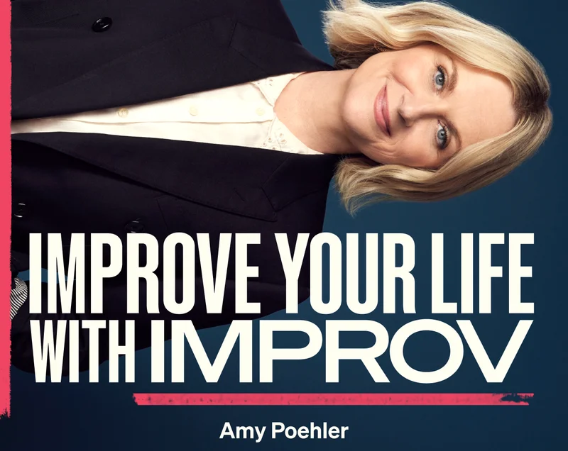 Improve Your Life with Improv: Amy Poehler