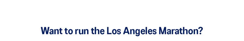 Want to run in the Los Angeles Marathon?
