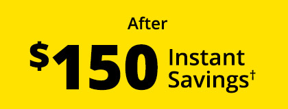 After $150 Instant Savings†
