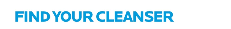 FIND YOUR CLEANSER