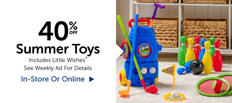 40% Off Summer Toys - Includes Little Wishes®