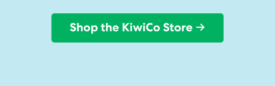 Shop the KiwiCo Store ->