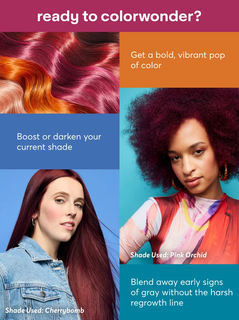 ready to colorwonder? Get a bold, vibrant pop of color | Boost or darken your current shade | Blend away early signs of gray without the harsh regrowth line