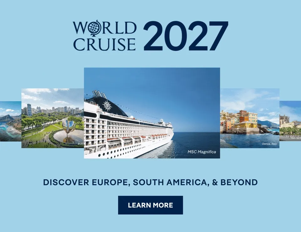 MSC World Cruise 2027 – Discover Europe, South America, & Beyond – Click to View Cruises & Learn More – Pictured: MSC Magnifica at Sea; Genoa, Italy; Palma de Mallorca, Spain; Moorea, French Polynesia; Buenos Aires, Argentina