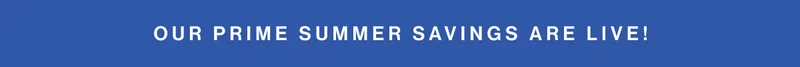 Our Prime Summer Savings are live!