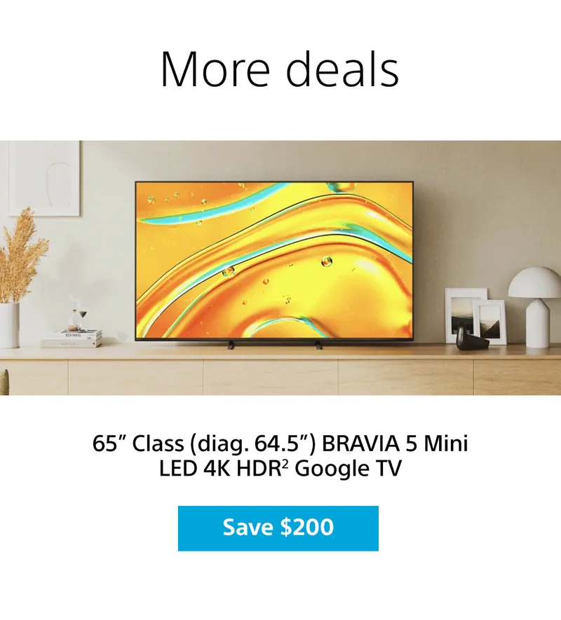 More deals | 65” Class (diag. 64.5”) BRAVIA 5 Mini LED 4K HDR2 Google TV | Save $200