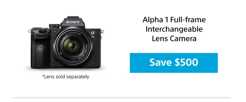 Alpha 1 Full-frame Interchangeable Lens Camera Save $500 | *Lens sold seperatly