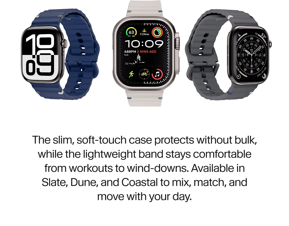The slim, soft-touch case protects without bulk, while the lightweight band stays comfortable from workouts to wind-downs. Available in Slate, Dune, and Coastal to mix, match, and move with your day.