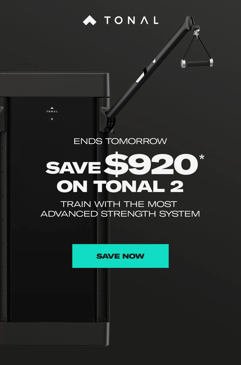 Ends Tomorrow. Save $920 on Tonal 2. Save Now.