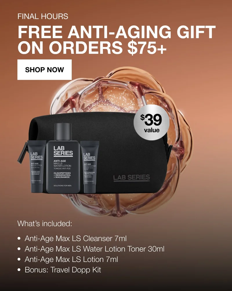 Final Hours | FREE ANTI-AGING GIFT | ON ORDERS $75+ | SHOP NOW | What's included: | Anti-Age Max LS Cleanser 7ml | Anti-Age Max LS Water Lotion Toner 30ml | Anti-Age Max LS Lotion 7ml | Bonus: Travel Dopp Kit