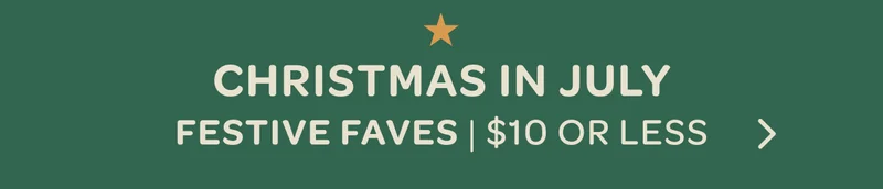 Christmas in july - Festive faves for 10$ or less