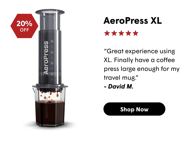 AeroPress XL “Great experience using XL. Finally have a coffee press large enough for my travel mug.” - David M. [SHOP NOW]