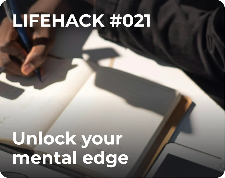 Lifehack #21 Unlock Your Mental Edge