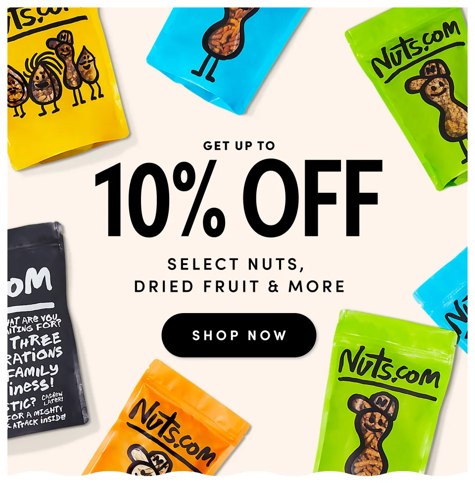 Nuts.com; Enjoy Up to 10% OFF select on-the-go  single serves and snacks SHOP NOW