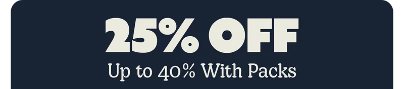 25% OFF | Up to 40% With Packs