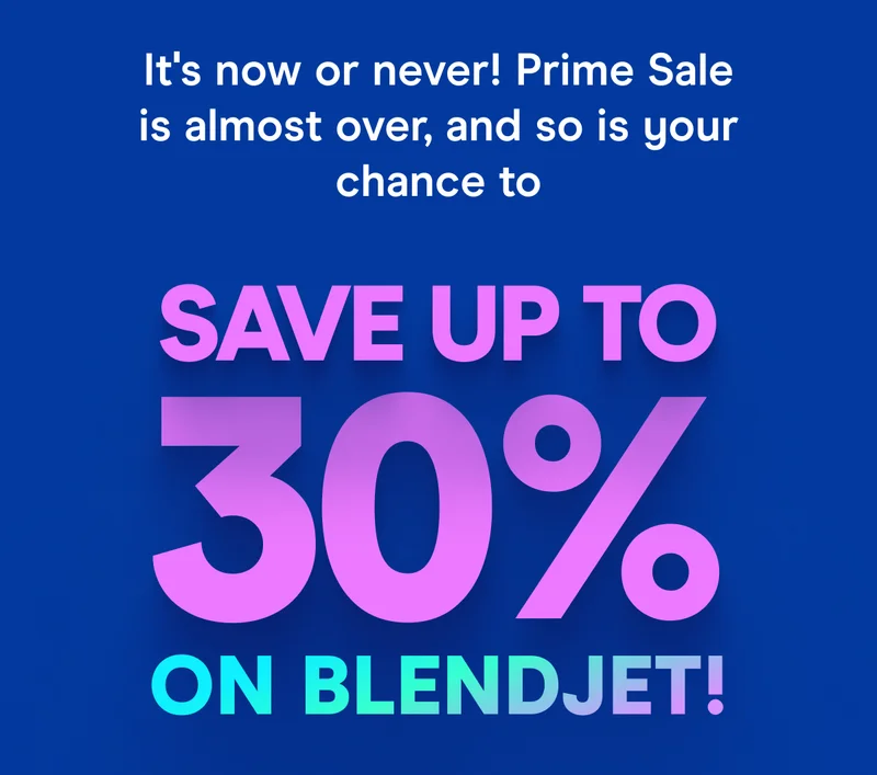 It's now or never! Prime Day is almost over, and so is your chance to save up to 30% on BlendJet!