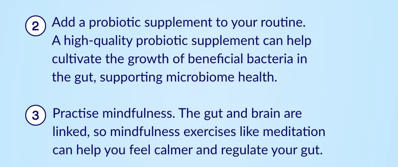 Add a probiotic, and practise mindfulness