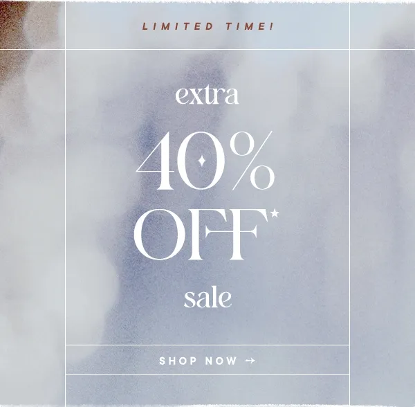 Limited Time! extra 40% Off* sale Shop Now