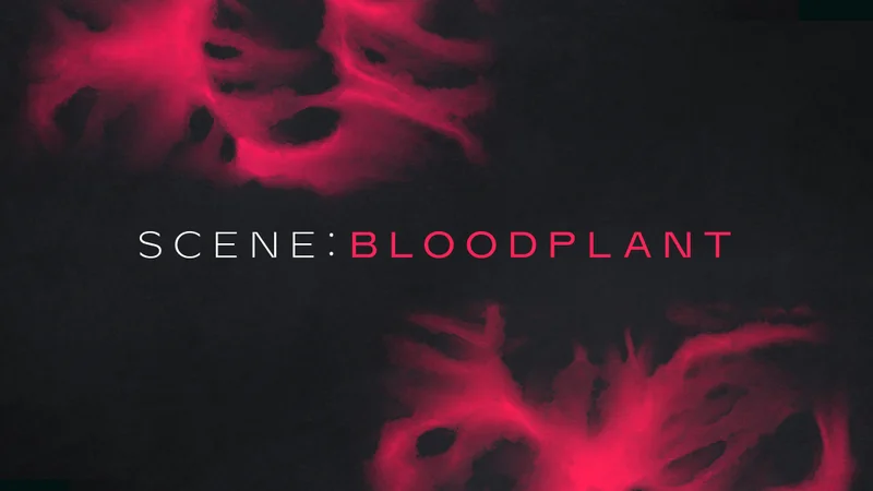 Scene: Bloodplant