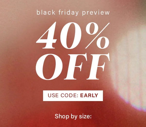 Black Friday Preview 40% Off