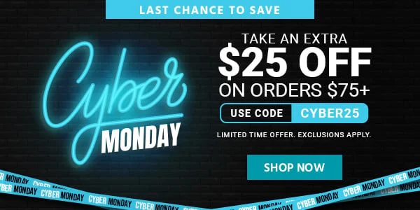 Last Chance to Save, CYBER MONDAY Take an extra $25 OFF on Orders $75+ Use Code: discount code Limited Time Offer Exclusions Apply