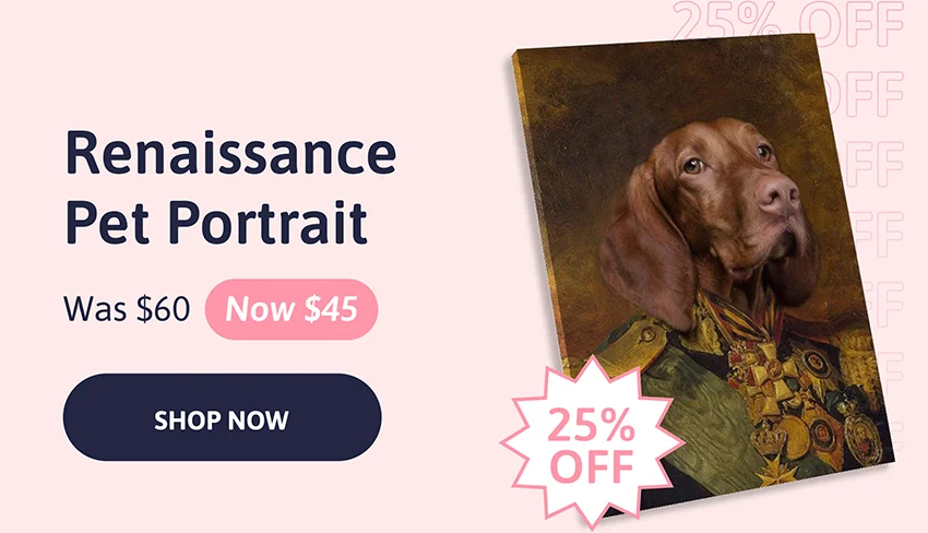 Renaissance Pet Portraits. Was $60. Now $45. Shop 25% off now