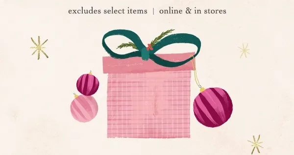 Gift animation. Excludes select items. Online and in-stores