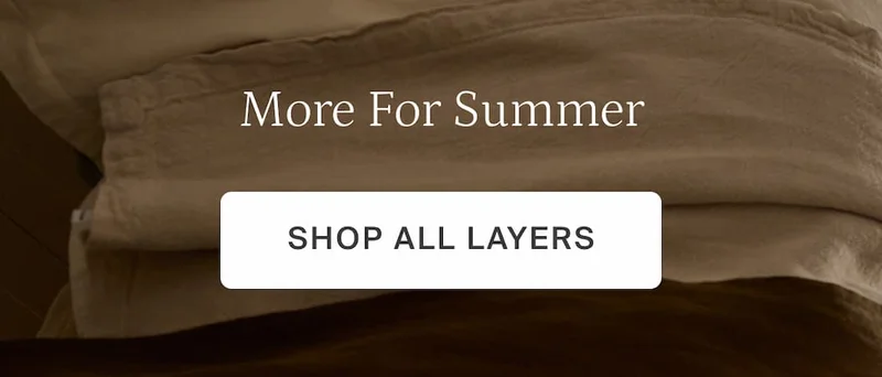 More for summer. Shop all layers.
